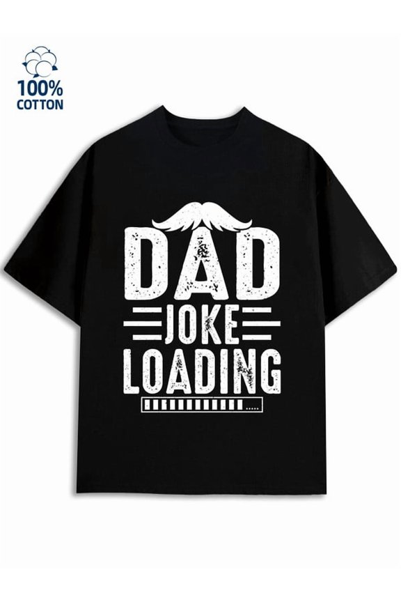 Dad Joke Loading for men funny humor 180G 100% Cotton black y2k sixty years old Casual Unisex Shirt Cotton tshirts Retro Unisex Shirt Graphic tshirts Basic Unisex Shirt Graphic tshirts