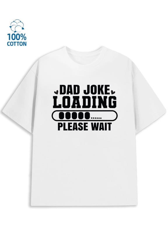 Dad Joke Loading men funny humor 180G 100% Cotton white vintage y2k Retro Unisex Shirt Graphic tshirts Classic Unisex Shirt Short Sleeve tshirts Basic Unisex Shirt Short Sleeve tshirts