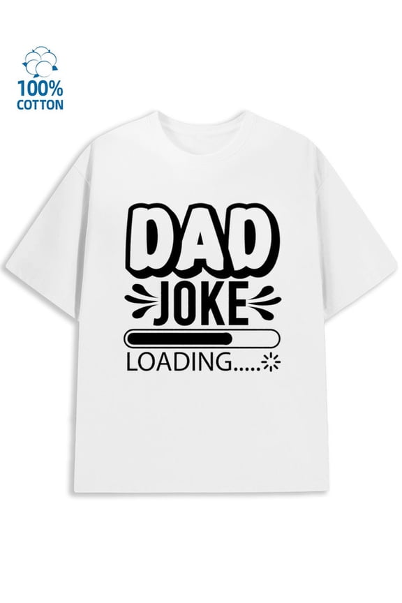 Dad Joke Loading for men funny humor 180G 100% Cotton white work y2k Classic Unisex Shirt Cotton tshirts Original Unisex Shirt Cotton tshirts Retro Unisex Shirt Graphic tshirts