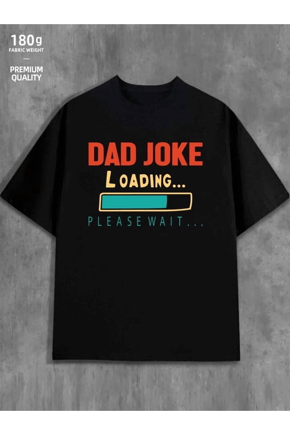 Dad Joke Loading men's 180G 100% Cotton black Basic Unisex Shirt Printed tshirts Basic Unisex Shirt Graphic tshirts Basic Unisex Shirt Graphic Tee tshirts Retro Unisex Shirt Printed tshirts