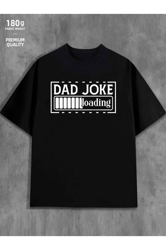 Dad Joke Loading men's 180G 100% Cotton black Retro Unisex Shirt Printed tshirts Retro Unisex Shirt Crewneck tshirts Classic Unisex Shirt Cotton tshirts Fashion Unisex Shirt Cotton tshirts