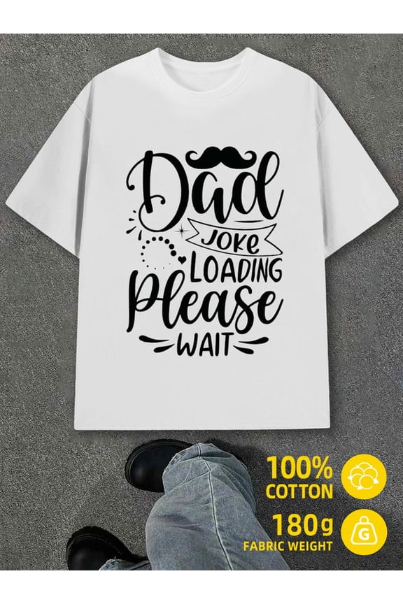 Dad Joke Loading men white 180G 100% Cotton fun and playful,cool T-shirt,funny T-shirt Trendy Unisex Shirt Cotton tshirts Trendy Unisex Shirt Graphic Tee tshirts