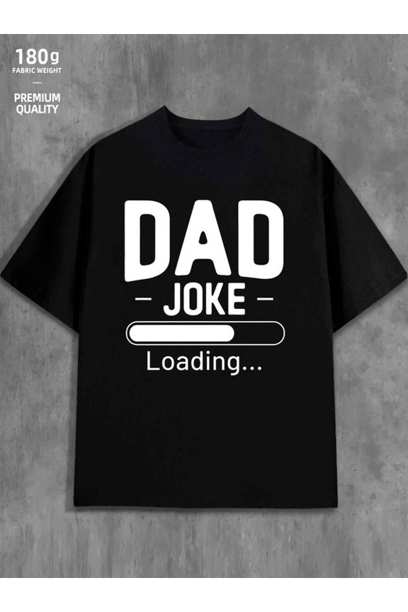 Dad Joke Loading mens 180G 100% Cotton black Casual Unisex Shirt Short Sleeve tshirts Trendy Unisex Shirt Short Sleeve tshirts Trendy Unisex Shirt Graphic tshirts Classic Unisex Shirt Graphic tshirts