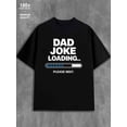 thumbnail image 1 of Dad Joke Loading mens 180G 100% Cotton black Original Unisex Shirt Short Sleeve tshirts Unique Design Unisex Shirt Crewneck tshirts Vintage Unisex Shirt Graphic tshirts, 1 of 7