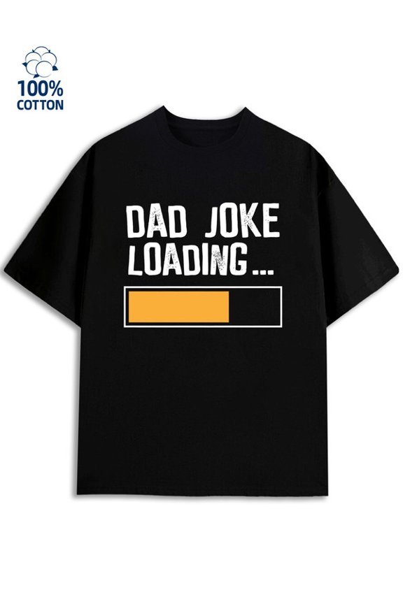 Dad Joke Loading mens funny humor 180G 100% Cotton black sixty years old vintage Fashion Unisex Shirt Graphic Tee tshirts Casual Unisex Shirt Cotton tshirts Vintage Unisex Shirt Printed tshirts