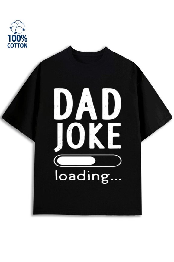 Dad Joke Loading mens funny humor 180G 100% Cotton black wife husband Funny Unisex Shirt Graphic Tee tshirts Retro Unisex Shirt Cotton tshirts Funny Unisex Shirt Short Sleeve tshirts