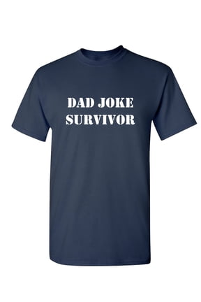 Dad Joke Survivor Graphic Tee TShirt Gift