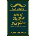 thumbnail image 1 of Dad Jokes: 1000 of The Best (and WORST) DAD JOKES: For Dads who THINK they're funny!, (Paperback), 1 of 1