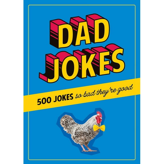 Dad Jokes: 500 Jokes So Bad They're Good, (Hardcover)