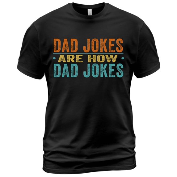 Dad Jokes Are How Eye Roll Father’s Day T-Shirt