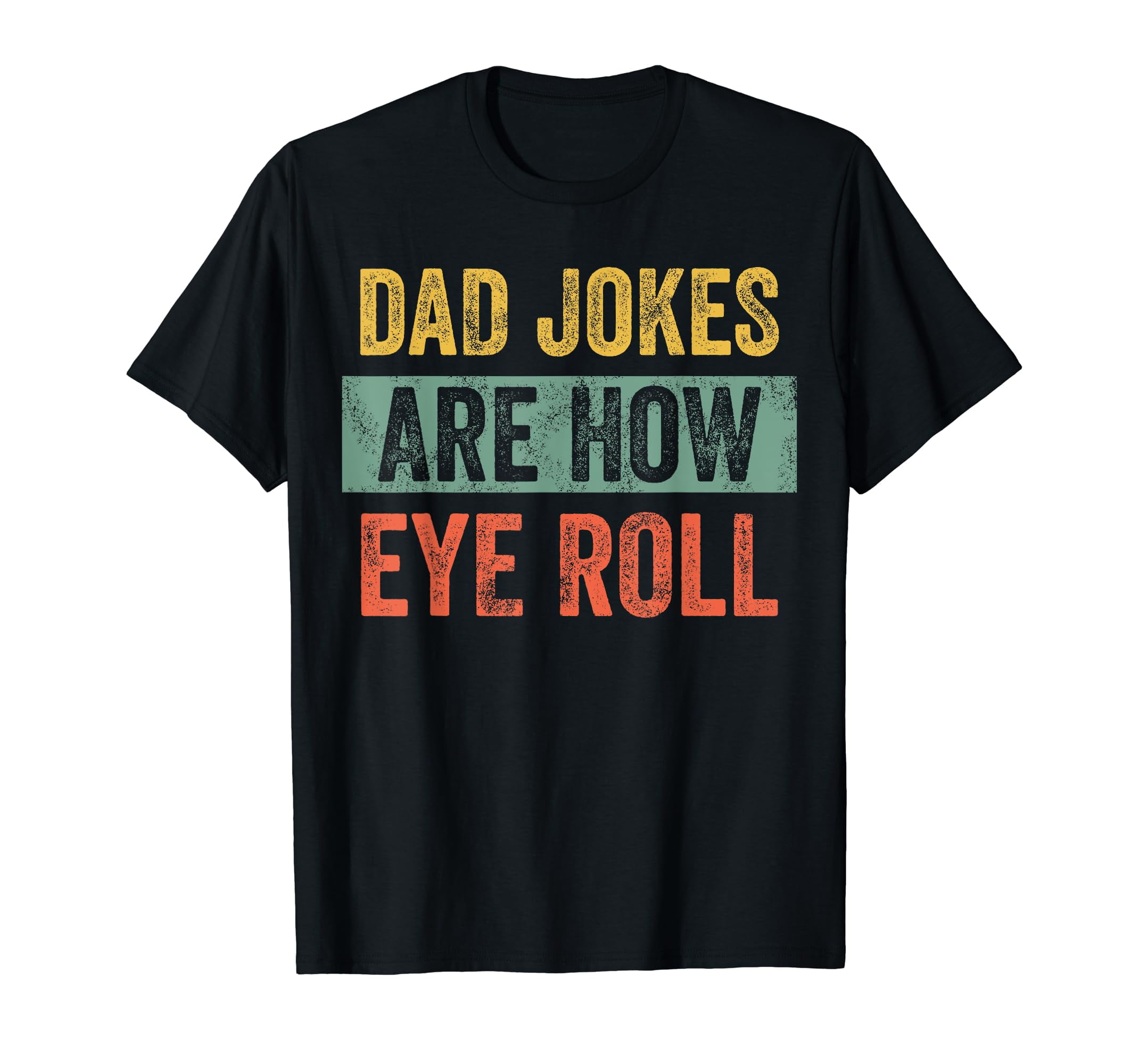Dad Jokes Are How Eye Roll Funny Dad Gift, Daddy Pun Joke TShirt