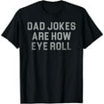 thumbnail image 1 of Dad Jokes Are How Eye Roll Funny Vintage Dad Fathers Day T-Shirt, 1 of 4