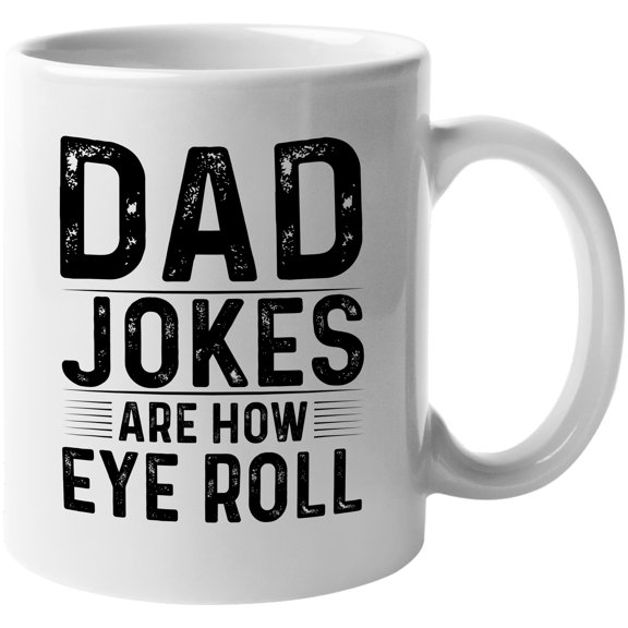 Dad Jokes Are How Eye Roll Pun, Birthday or Father's Day, White 11oz Ceramic Mug