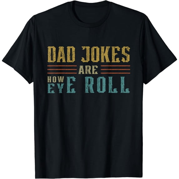 Dad Jokes Are How Eye Roll Vintage Retro Dad Papa Father Day T-Shirt
