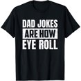 thumbnail image 1 of Dad Jokes Are How Eye Roll funny Papa 2023 Father's day T-Shirt, 1 of 3