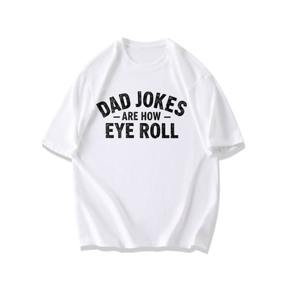 Dad Jokes Are How I Eye Roll T Shirt Black Humorous Text Design For Casual Wear And Gift Ideas