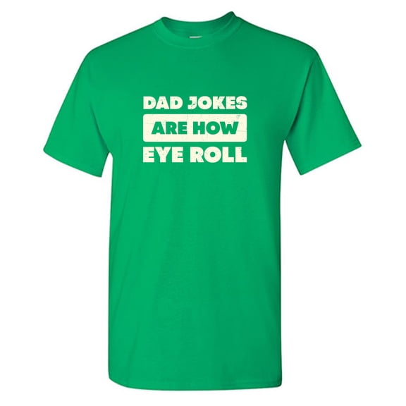 Dad Jokes Are How Sarcastic Humor Graphic Tees Gift For Mens Novelty Funny T Shirt