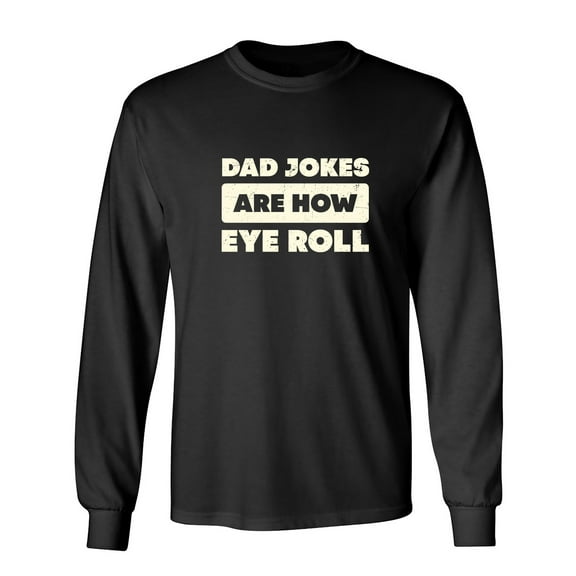 Dad Jokes Are How Sarcastic Humor Novelty Men's Long Sleeve Shirts