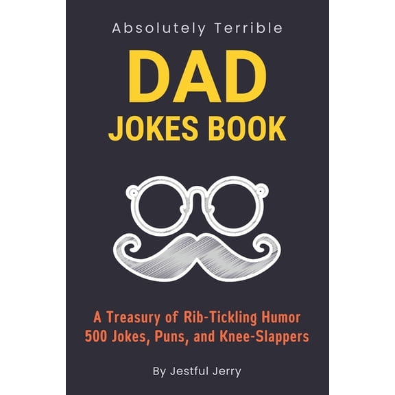 Dad Jokes Book: For Fathers Day Gifts Over 500 Jokes, Puns, Knee-Slappers, and Funny Riddles (The Ultimate Best Dad Joke, (Paperback)