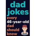 thumbnail image 1 of Dad Jokes Every 46 Year Old Dad Should Know: Plus Bonus Try Not To Laugh Game, (Paperback), 1 of 1