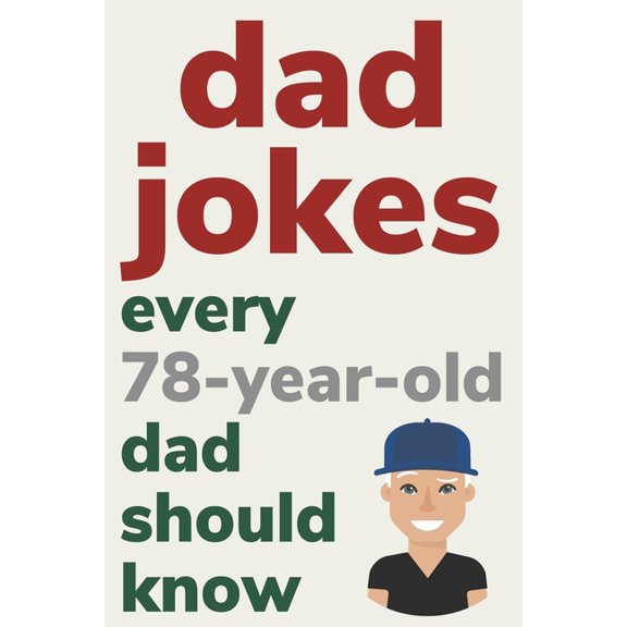 Dad Jokes Every 78 Year Old Dad Should Know: Plus Bonus Try Not To Laugh Game, (Paperback)