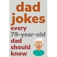 thumbnail image 1 of Dad Jokes Every 79 Year Old Dad Should Know: Plus Bonus Try Not To Laugh Game, (Paperback), 1 of 1