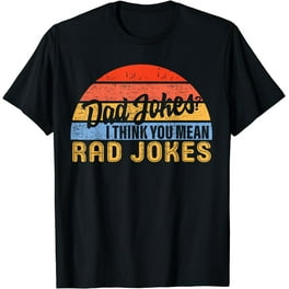 Dad Jokes Shirt I Think You Mean Rad Jokes Gift Fathers Day Dad Jokes Shirt I Think You Mean Rad Jokes Gift Fathers Day
