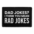 thumbnail image 1 of Dad Jokes? I Think You Mean Rad Jokes - Removable Patch, 1 of 3