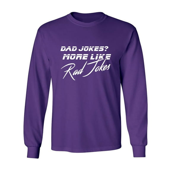 Dad Jokes? More Like Rad Jokes Adult Long Sleeve T-shirt