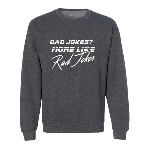Dad Jokes? More Like Rad Jokes Crewneck Sweatshirt
