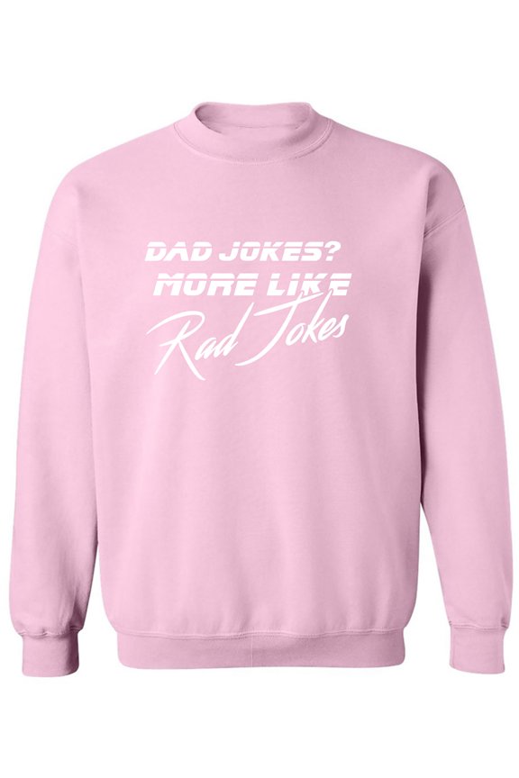 Dad Jokes? More Like Rad Jokes Crewneck Sweatshirt