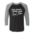 thumbnail image 1 of Dad Jokes? More Like Rad Jokes Unisex 3/4 Sleeve Baseball Raglan Tee, 1 of 3