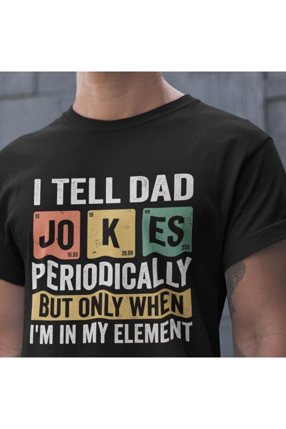 Dad Jokes Periodic Table Science Chemistry Humor T-Shirt