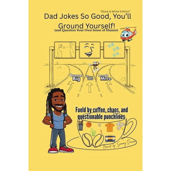 Dad Jokes So Good, You'll Ground Yourself! (And Question Your Own Sense Of Humor)(Black & White Edition), (Paperback)