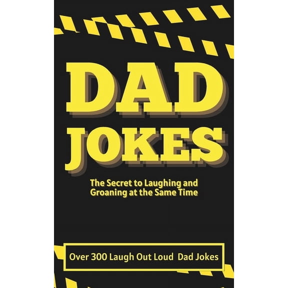 Ultimate Joke Collection Dad Jokes: The Secret to Laughing and Groaning at the Same Time: Dad Jokes, Funny Jokes, Short Jokes, Joke book for adul, (Paperback)