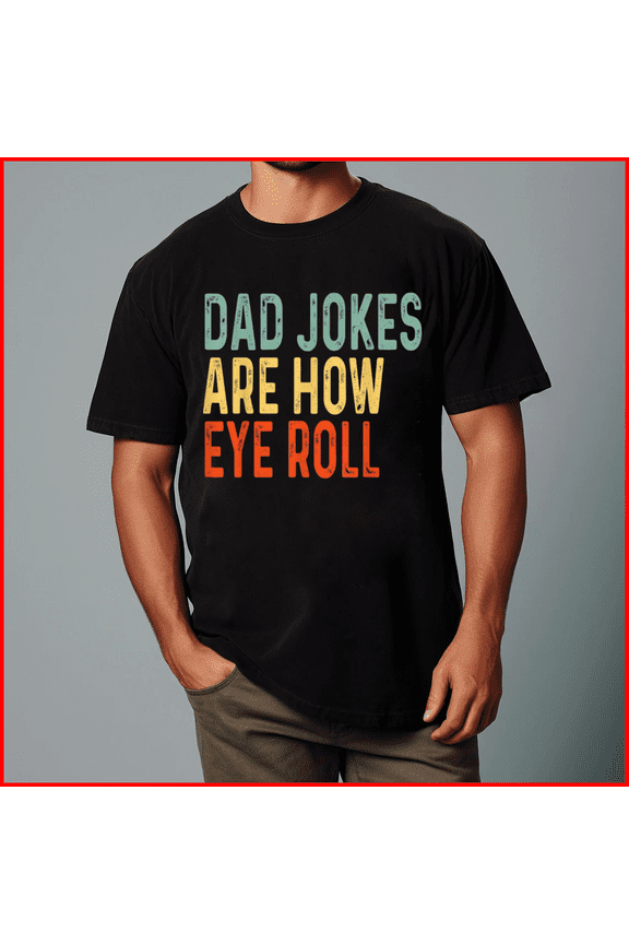 Dad Jokes are How Eye Roll Retro Funny Fatherhood Saying Unisex T-Shirt, up to Size 5XL
