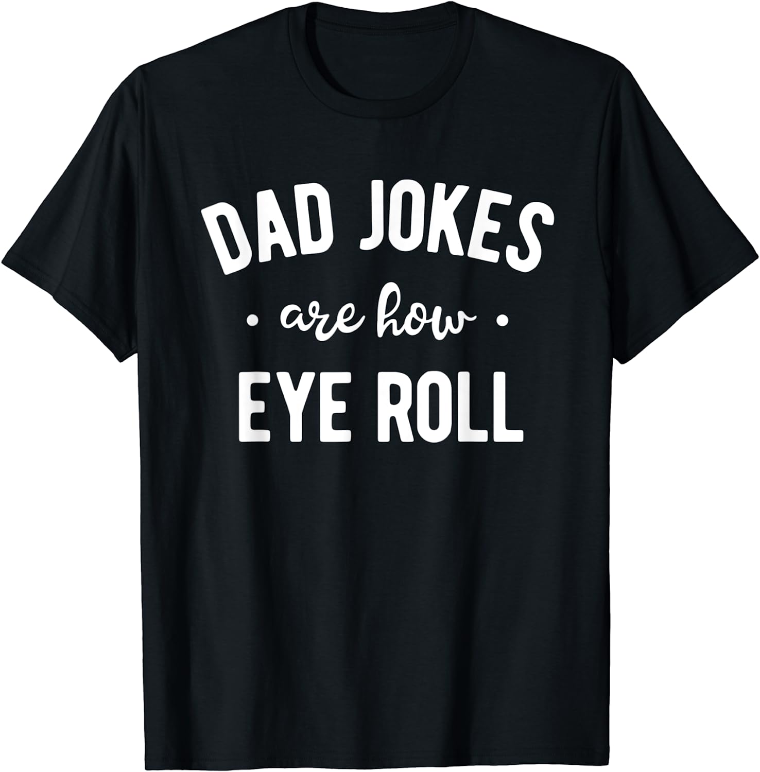 Dad Jokes are How Eye Roll Shirt Funny Fathers Day Gift - Walmart.com