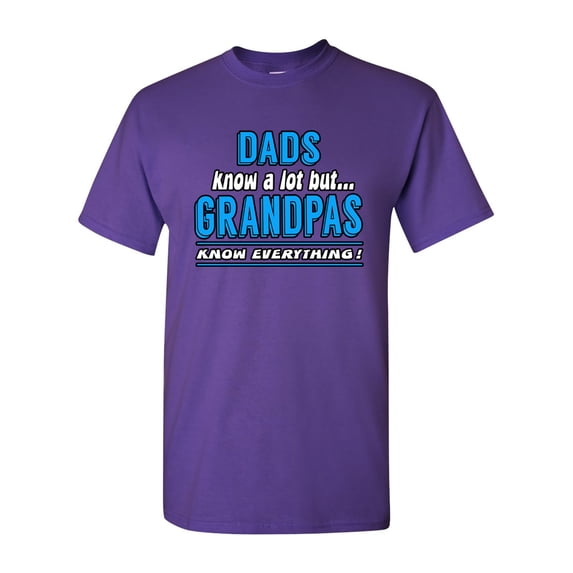 Dad Know A Lot But Grandpas Know Everything Funny Humor DT Adult T-Shirt Tee