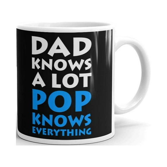 Dad Knows A Lot Pop Knows Everything Coffee Tea Ceramic Mug Office Work Cup Gift15 oz