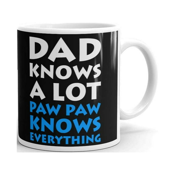 Dad Knows Paw Paw Knows Everything Coffee Tea Ceramic Mug Office Work Cup Gift 11oz