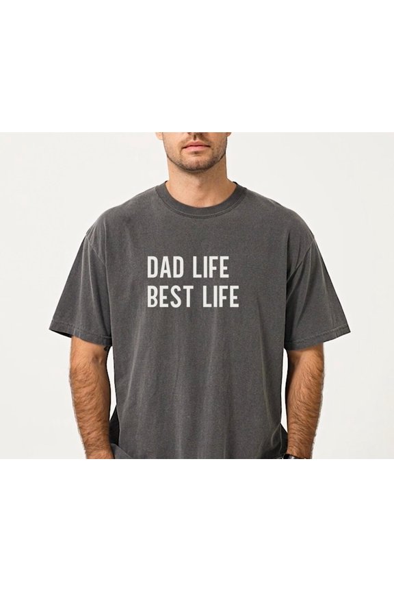 Dad Life Best Life New Dad Best Dad T-Shirt All Size S-3XL