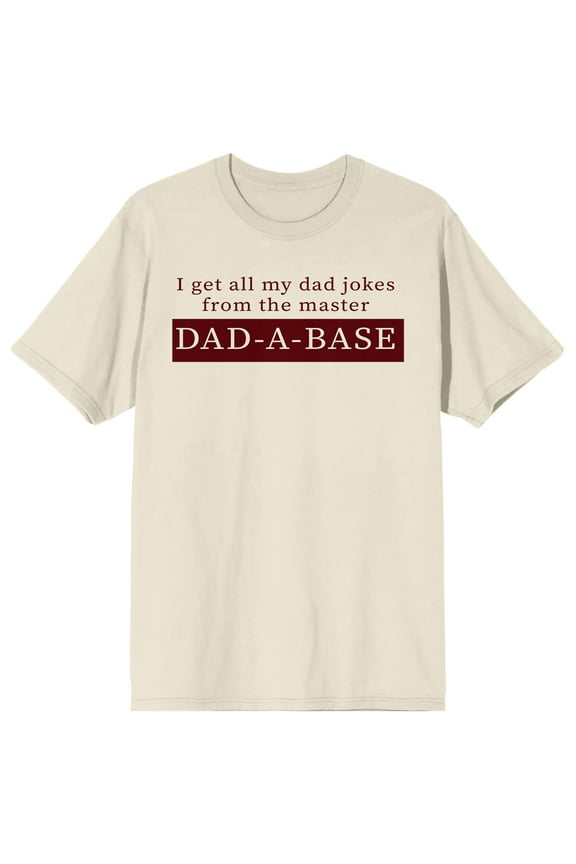 Dad Life Is The Rad Life I Get All My Dad Jokes From The Dad-A-Base Crew Neck Short Sleeve Natural Men's T-shirt-Small