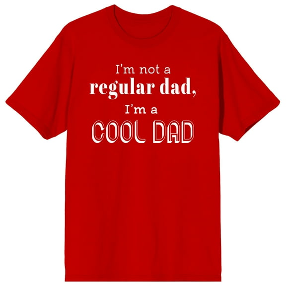Dad Life Is The Red Life I'm Not A Regular Dad I'm A Cool Dad Crew Neck Short Sleeve Red Men's T-shirt-Large