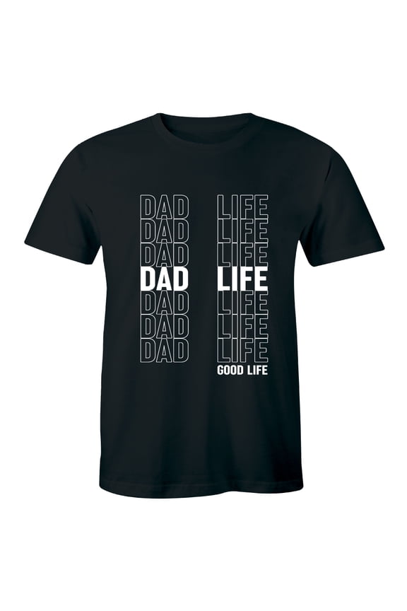 Dad Life is Good Life - Funny For Father's Day Men's T-Shirt