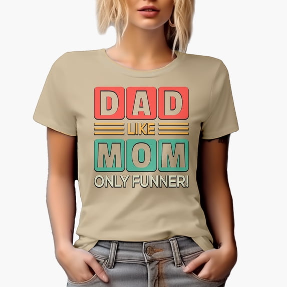 Dad Like Mom Only Funner, Father's Day, Tan T-Shirt, Medium