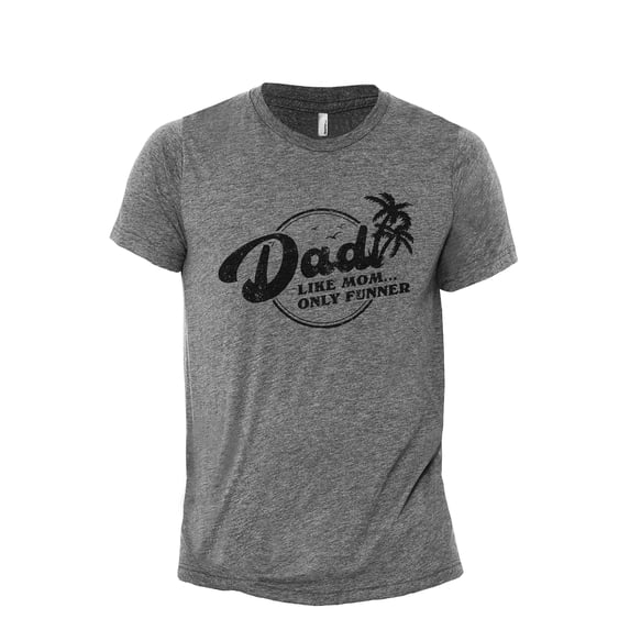 Dad Like Mom Only Funner Men's Modern Fit Fun Casual T-Shirt Printed Graphic Tee Heather Grey Small