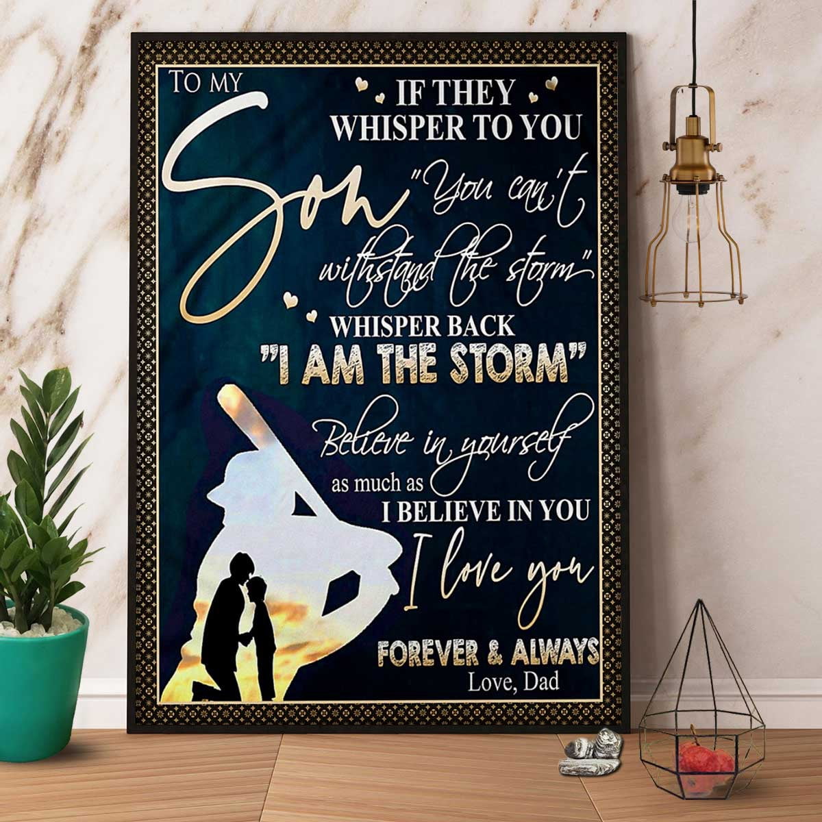 Dad Love To My Son Believe In Yourself As Much As I Believe In You ...