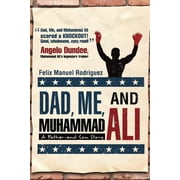 Dad, Me, and Muhammad Ali A Father-and-Son Story, Paperback