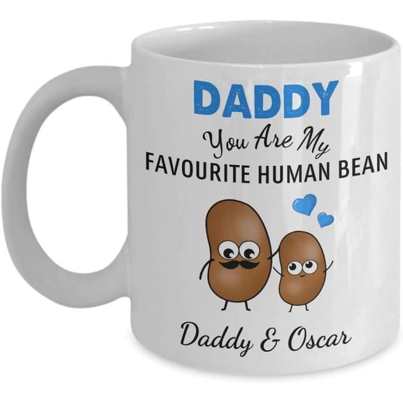 Dad Mug Daddy You're My Favourite Human Bean Coffee Mug Gift Idea For Dad Daddy 1st Father's Day Custom Name From Daughter Son Tea Cu