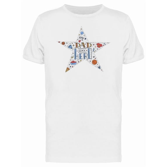 Dad My Hero T-Shirt Men -Image by Shutterstock, Male Medium